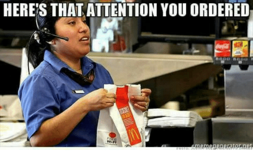 Here's That Attention You Ordered