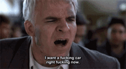 I Want A Fucking Car Right Fucking Now