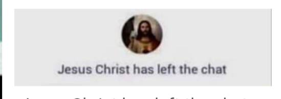 Jesus Christ Has Left The Chat